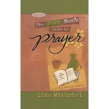 Busy Mom's Guide to Prayer: A Guided Prayer Journal