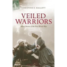 Veiled Warriors: Allied Nurses of the First World War