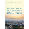 Missiological Reflections on Life and Mission