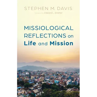 Missiological Reflections on Life and Mission