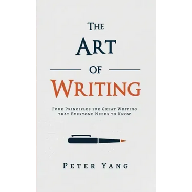 The Art of Writing: Four Principles for Great Writing that Everyone Needs to Know