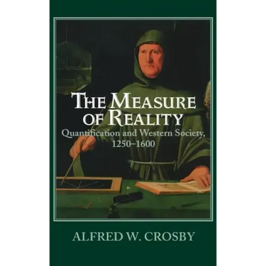 The Measure of Reality: Quantification and Western Society, 1250-1600