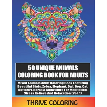 50 Unique Animals Coloring Book For Adults: Mixed Animals Adult Coloring Book Featuring Beautiful Birds, Zebra, Elephant, Owl, Dog, Cat, Butterfly & M
