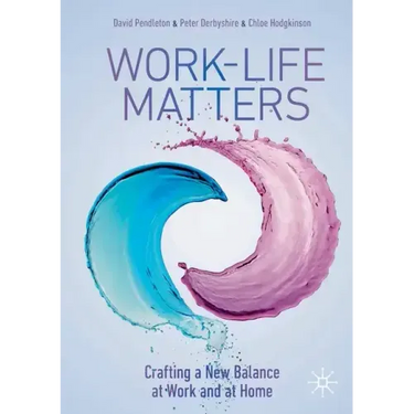 Work-Life Matters: Crafting a New Balance at Work and at Home