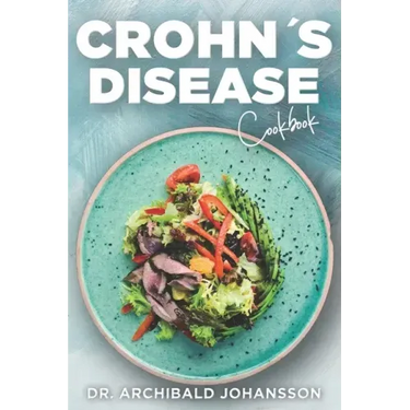 Crohn's Disease Cookbook: General Guide, 60 Healthy and Tasty Recipes with a 2-Week Diet Plan
