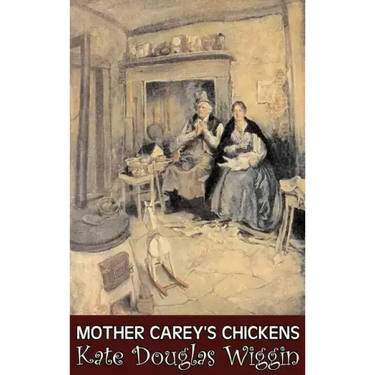 Mother Carey's Chickens by Kate Douglas Wiggin, Fiction, Historical, United States, People & Places, Readers - Chapter Books