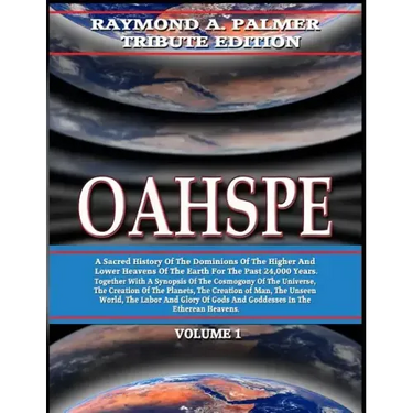 Oahspe Volume 1: Raymond A. Palmer Tribute Edition (In Two Volumes)