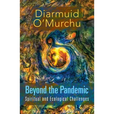 Beyond the Pandemic: Spiritual and Ecological Challenges