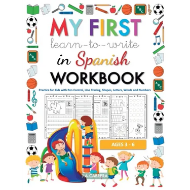 My first learn to write in Spanish workbook: Practice for Kids with Pen Control, Line Tracing, Shapes, Letters, Words and Numbers