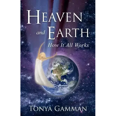 HEAVEN and EARTH: How It All Works