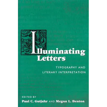 Illuminating Letters: Typography and Literary Interpretation