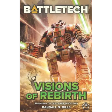 BattleTech: Visions of Rebirth (Founding of the Clans, Book Two)