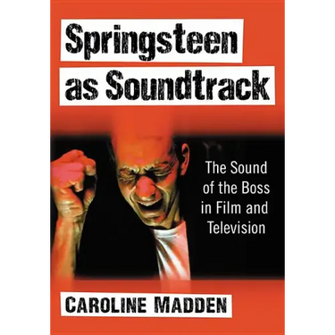 Springsteen as Soundtrack: The Sound of the Boss in Film and Television