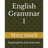 English Grammar 1: Explanations and Exercises
