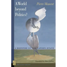 A A World Beyond Politics?: A Defense of the Nation-State