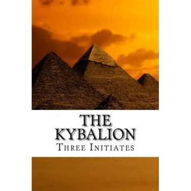 The Kybalion: A Study of the Hermetic Philosophy of Ancient Egypt and Greece