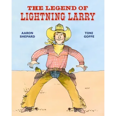 The Legend of Lightning Larry: A Cowboy Tall Tale