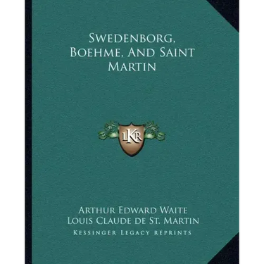 Swedenborg, Boehme, and Saint Martin