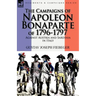 The Campaigns of Napoleon Bonaparte of 1796-1797 Against Austria and Sardinia in Italy
