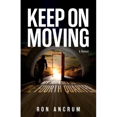 Keep On Moving: My Journey in the Fourth Quarter