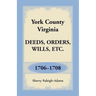 York County, Virginia Deeds, Orders, Wills, Etc., 1706-1708