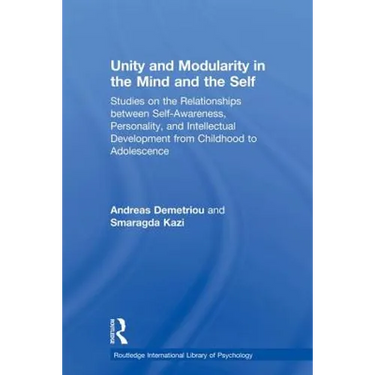 Unity and Modularity in the Mind and Self: Studies on the Relationships Between Self-Awareness, Personality, and Intellectual Development from Childho