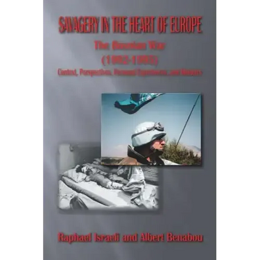 Savagery in the Heart of Europe: The Bosnian War (1992-1995) Context, Perspectives, Personal Experiences, and Memoirs