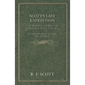 Scott's Last Expedition - The Personal Journals Of Captain R. F. Scott, C.V.O., R.N., On His Journey To The South Pole