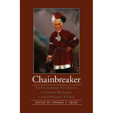 Chainbreaker: The Revolutionary War Memoirs of Governor Blacksnake as Told to Benjamin Williams