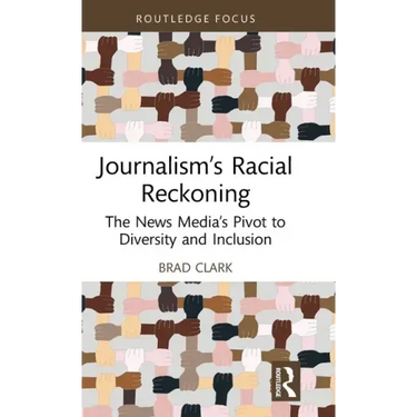 Journalism's Racial Reckoning: The News Media's Pivot to Diversity and Inclusion