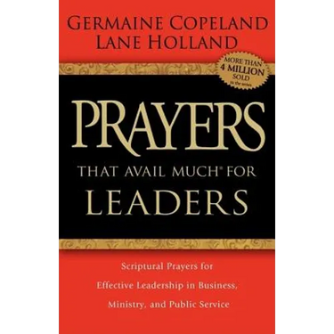 Prayers That Avail Much for Leaders: Scriptural Prayers for Effective Leadership in Business, Ministry, and Public Service