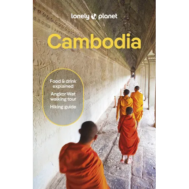 Lonely Planet Cambodia: Plan the Trip of a Lifetime Detailed Itineraries & Maps Insider Tips Covers Phnom Penh, Siem Reap & the Temples of Angkor and