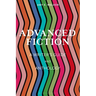 Advanced Fiction: A Writer's Guide and Anthology