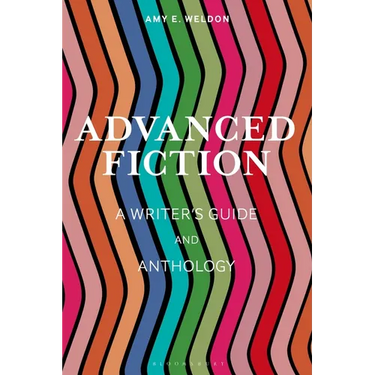 Advanced Fiction: A Writer's Guide and Anthology