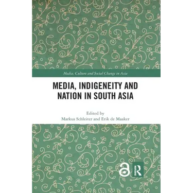 Media, Indigeneity and Nation in South Asia