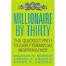 Millionaire by Thirty: The Quickest Path to Early Financial Independence