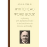 Whitehead Word Book: A Glossary with Alphabetical Index to Technical Terms in Process and Reality
