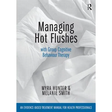 Managing Hot Flushes with Group Cognitive Behaviour Therapy: An evidence-based treatment manual for health professionals