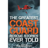 The Greatest Coast Guard Rescue Stories Ever Told