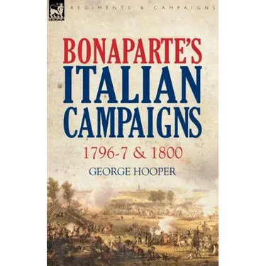 Bonaparte's Italian Campaigns: 1796-7 & 1800