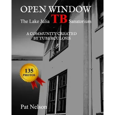 Open Window: The Lake Julia TB Sanatorium A community created by tuberculosis