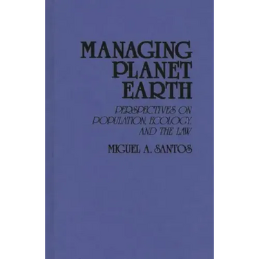 Managing Planet Earth: Perspectives on Population, Ecology, and the Law