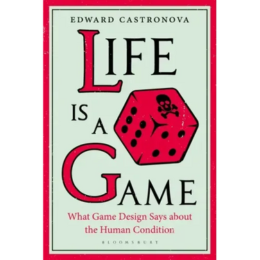 Life Is a Game: What Game Design Says about the Human Condition