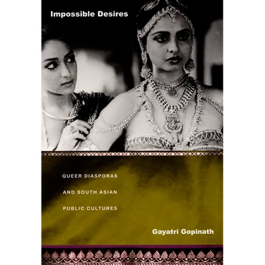 Impossible Desires: Queer Diasporas and South Asian Public Cultures