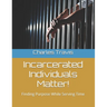 Incarcerated Individuals Matter!: Finding Purpose While Serving Time