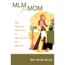 MLM for Mom: Why Network Marketing Is a Natural Fit for Mothers