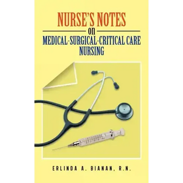 Nurse's Notes on Medical-Surgical-Critical Care Nursing
