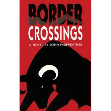 Border Crossings, A Novel