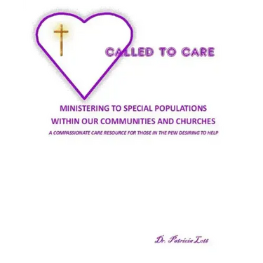 Called to Care: Ministering to Special Populations Within our Communities and Churches