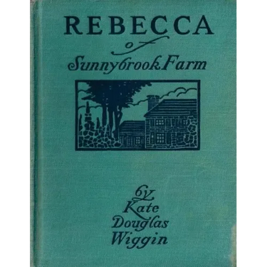 Rebecca of Sunnybrook Farm (1903) children's novel by Kate Douglas Wiggin